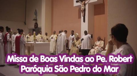 Missa de Boas Vindas ao Padre Robert | PARÓQUIA SÃO PEDRO DO MAR